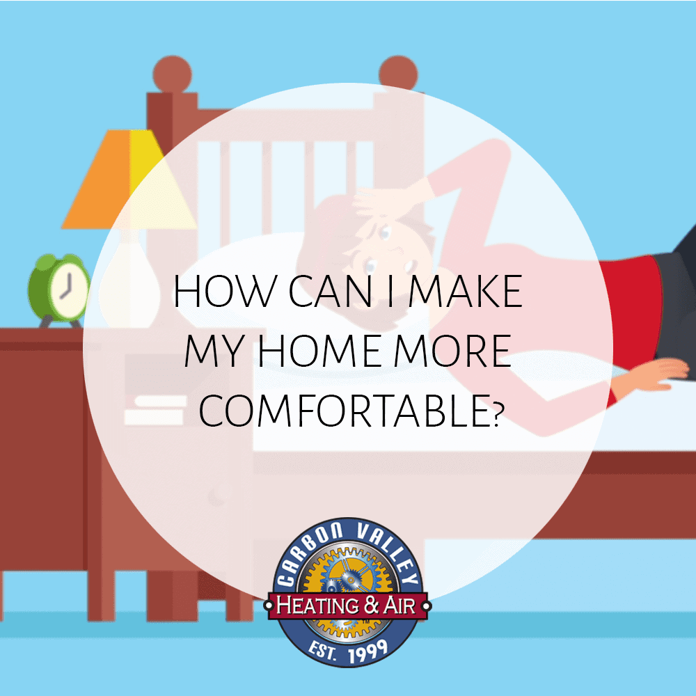 Video - How Can I Make My Home More Comfortable?